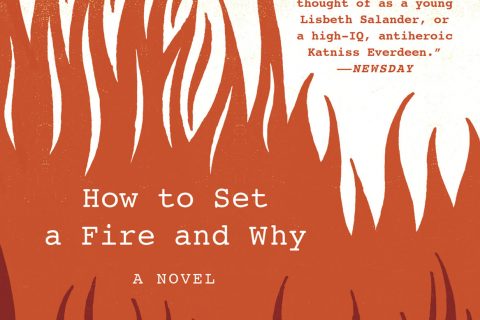 high school reading list How to set a fire and why